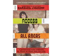 Access All Areas: A Backstage Pass Through 50 Years of Music And Culture