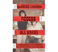 Access All Areas: A Backstage Pass Through 50 Years of Music And Culture (Hardback) - Barbara Charone Book