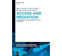 Access and Mediation: Transdisciplinary Perspectives on Attention: 11 (Age of Access? Grundfragen der Informationsgesellschaft, 11)