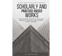 Access, Equity, and Digital Learning: Scholarly and Practice-Based Works