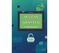 ACCESS GRANTED, If I Remember Them: A Humorous Password Logbook, Internet and Website Organizer. Perfect Gift For Friends, Family and Colleagues