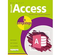 Access in easy steps: Illustrated using Access 2019