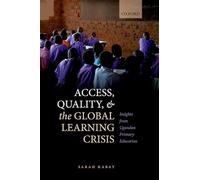 Access, Quality, and the Global Learning Crisis: Insights from Ugandan Primary Education