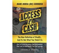 Access to Cash: The New Definition of Wealth...And It's Not What You Think It Is