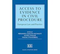 Access to Evidence in Civil Procedure: European Law and Practice (Elgar Litigation Series)