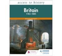 Access to History: Britain 1783-1885