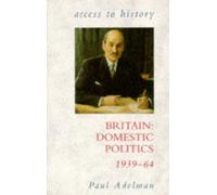 Access To History: Britain - Domestic Politics, 1939-64