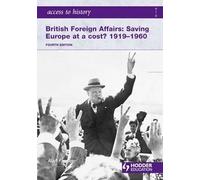 Access to History: British Foreign Affairs: Saving Europe at a cost? 1919-1960 Fourth Edition