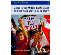 Access to History: Crisis in the Middle East: Israel and the Arab States 1945-2007