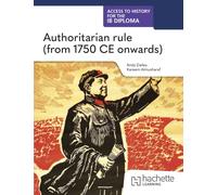 Access to History for the IB Diploma: Authoritarian rule (from 1750 CE onwards)