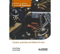Access to History for the IB diploma: Causes, practices and effects of wars