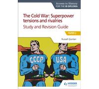 Access to History for the IB Diploma: The Cold War: Superpower tensions and rivalries (20th century) Study and Revision Guide: Paper 2 : Paper 2