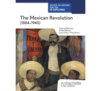 Access to History for the IB Diploma: The Mexican Revolution (1884-1940)