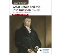 Access to History: Great Britain and the Irish Question 1774-1923 Fourth Edition
