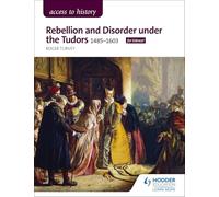 Access to History: Rebellion and Disorder under the Tudors, 1485-1603 for Edexcel