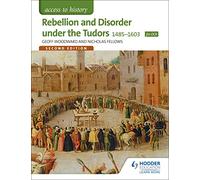 Access to History: Rebellion and Disorder under the Tudors 1485-1603 for OCR Second Edition