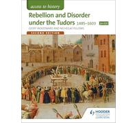 Access to History: Rebellion and Disorder under the Tudors 1485-1603 for OCR Second Edition