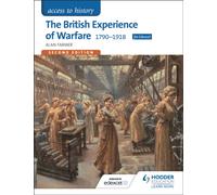 Access to History: The British Experience of Warfare 1790-1918 for Edexcel Second Edition
