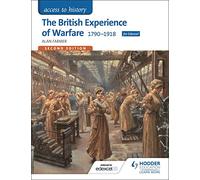 Access to History: The British Experience of Warfare 1790-1918 for Edexcel Second Edition