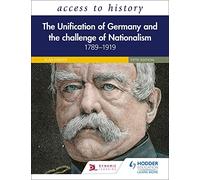 Access to History: The Unification of Germany and the Challenge of Nationalism 1789-1919, Fifth Edition