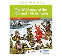Access to History: The Witchcraze of the 16th and 17th Centuries Second Edition