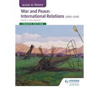 Access to History: War and Peace: International Relations 1890-1945 Fourth Edition