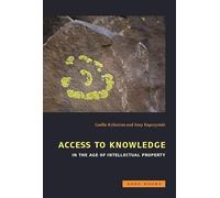 Access to Knowledge in the Age of Intellectual Property