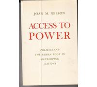 Access to Power: Politics and the Urban Poor in Developing Nations (Princeton Legacy Library)