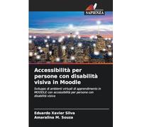 Accessibilità per persone con disabilità visiva in Moodle: Sviluppo di ambienti virtuali di apprendimento in MOODLE con accessibilità per persone con disabilità visiva