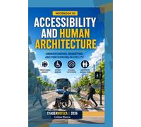 Accessibility and Human Architecture: Understanding, Inhabiting, and Participating in the City (Cuadernoteca English Edition)