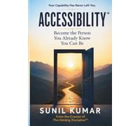 ACCESSIBILITY™: Become the Person You Already Know You Can Be (The Holding Discipline Series)
