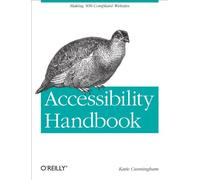 Accessibility Handbook: Making 508 Compliant Websites (OREILLY AND ASSOCIATE)