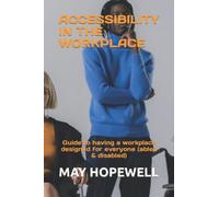 ACCESSIBILITY IN THE WORKPLACE: Guide to having a workplace designed for everyone (abled & disabled)