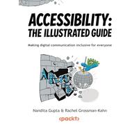 Accessibility: The Illustrated Guide: Making digital communication inclusive for everyone