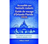 Accessible aux fauteuils roulants Guide de voyage d'Orlando Floride 2026: Parcs adaptés aux personnes autistes et atteintes de TDAH (Accès à toutes les zones)