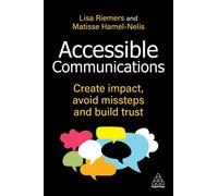 Accessible Communications : Create Impact, Avoid Missteps and Build Trust