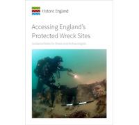 Accessing England's Protected Wreck Sites: Guidance for Divers and Archaeologists (Historic England Guidance)