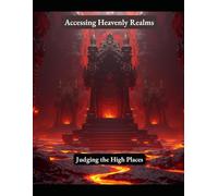 Accessing Heavenly Realms - Judging the High Places
