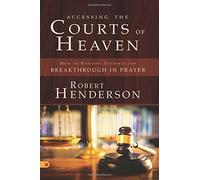 Accessing the Courts of Heaven (Large Print Edition): How to Position Yourself for Breakthrough in Prayer