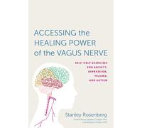 Accessing the Healing Power of the Vagus Nerve by Stanley Rosenberg (PB 2017)