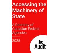 Accessing the Machinery of State: A Directory of Canadian Federal Agencies