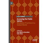 Accessing the Public Sphere: Mediation Practices in a Global World