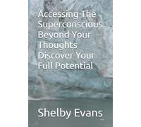 Accessing The Superconscious Beyond Your Thoughts Discover Your Full Potential