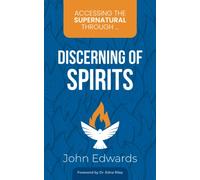 Accessing the Supernatural through ... Discerning of Spirits