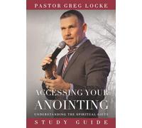 Accessing Your Anointing Study Guide: Understanding the Spiritual Gifts