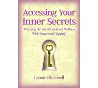 Accessing Your Inner Secrets : Mastering the Art of Emotional Wellness with Empowered Tapping