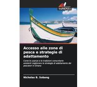 Accesso alle zone di pesca e strategie di adattamento: Come le usanze e le tradizioni comunitarie esistenti migliorano le strategie di adattamento dei pescatori in Ghana