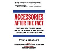 Accessories After the Fact: The Warren Commission, the Authorities & the Report on the JFK Assassination