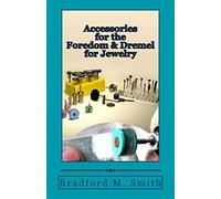 Accessories for the Foredom and Dremel for Jewelry (Smart Solutions For Jewelry Making Problems)