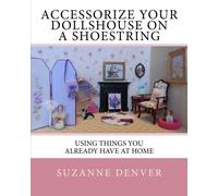 Accessorize your dollshouse on a shoestring: Adventures in 12th scale!